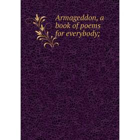 

Книга Armageddon, a book of poems for everybody