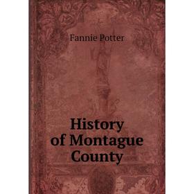 

Книга History of Montague County