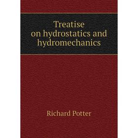 

Книга Treatise on hydrostatics and hydromechanics