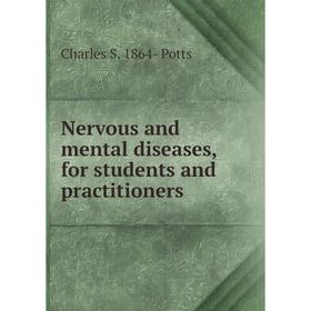 

Книга Nervous and mental diseases, for students and practitioners