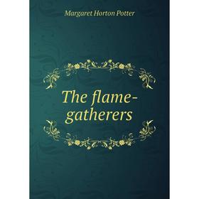 

Книга The flame-gatherers