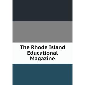 

Книга The Rhode Island Educational Magazine