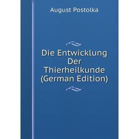

Книга Die Entwicklung Der Thierheilkunde (German Edition)