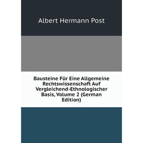 

Книга Bausteine Für Eine Allgemeine Rechtswissenschaft Auf Vergleichend-Ethnologischer Basis, Volume 2 (German Edition)