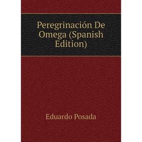 

Книга Peregrinación De Omega (Spanish Edition)