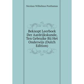 

Книга Beknopt Leerboek Der Aardrijkskunde, Ten Gebruike Bij Het Onderwijs (Dutch Edition)
