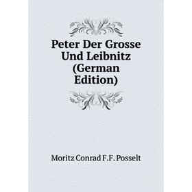 

Книга Peter Der Grosse Und Leibnitz (German Edition)