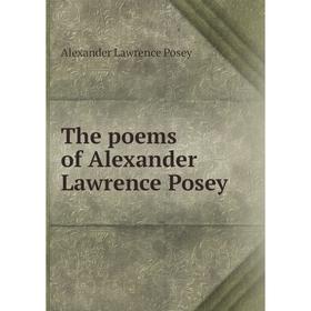 

Книга The poems of Alexander Lawrence Posey