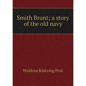 

Книга Smith Brunt; a story of the old navy