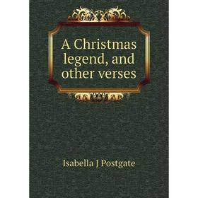 

Книга A Christmas legend, and other verses