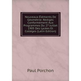 

Книга Nouveaux Éléments De Géométrie: Rédigés Conformément Aux Programmes Du 27 Juillet 1905 Des Lycées Et Colléges