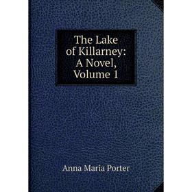 

Книга The Lake of Killarney: A Novel, Volume 1