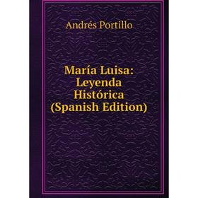 

Книга María Luisa: Leyenda Histórica