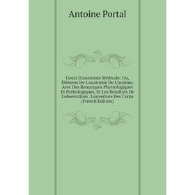 

Книга Cours D'anatomie Médicale: Ou, Élémens De L'anatomie De L'homme, Avec Des Remarques Physiologiques Et Pathologiques, Et Les Résultats De L'obser
