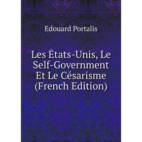 

Книга Les États-Unis, Le Self-Government Et Le Césarisme