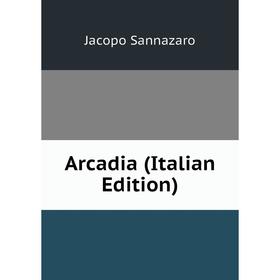 

Книга Arcadia (Italian Edition)