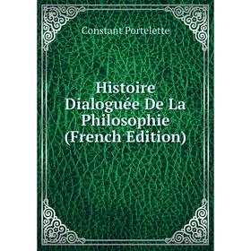 

Книга Histoire Dialoguée De La Philosophie (French Edition)