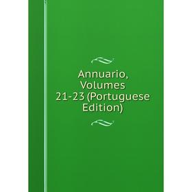 

Книга Annuario, Volumes 21-23 (Portuguese Edition)