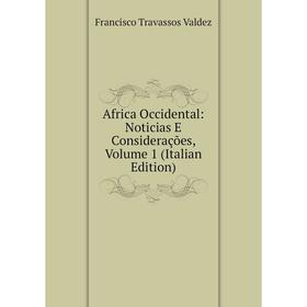 

Книга Africa Occidental: Noticias E Considerações, Volume 1 (Italian Edition)