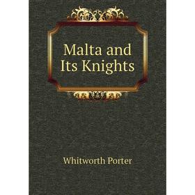 

Книга Malta and Its Knights