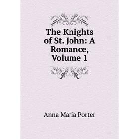 

Книга The Knights of St. John: A Romance, Volume 1