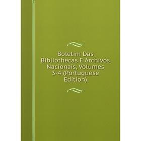 

Книга Boletim Das Bibliothecas E Archivos Nacionais, Volumes 3-4 (Portuguese Edition)