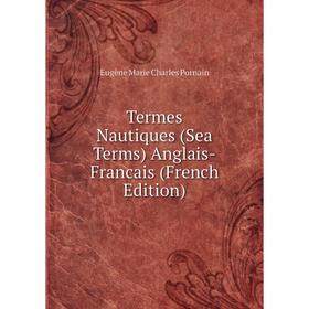 

Книга Termes Nautiques (Sea Terms) Anglais-Francais (French Edition)