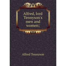 

Книга Alfred, lord Tennyson's men and women