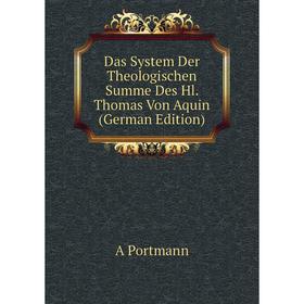 

Книга Das System Der Theologischen Summe Des Hl. Thomas Von Aquin (German Edition)