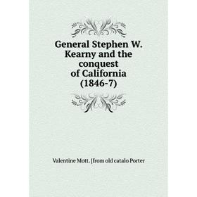 

Книга General Stephen W. Kearny and the conquest of California (1846-7)