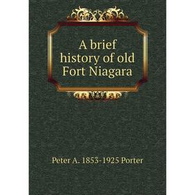 

Книга A brief history of old Fort Niagara