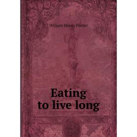 

Книга Eating to live long
