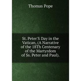 

Книга St. Peter'S Day in the Vatican, (A Narrative of the 18Th Centenary of the Martyrdom of Ss. Peter and Paul).
