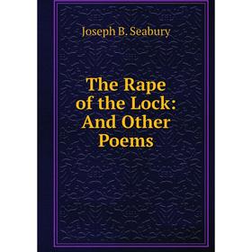

Книга The Rape of the Lock: And Other Poems