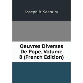 

Книга Oeuvres diverses De Pope, Volume 8