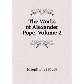 

Книга The Works of Alexander Pope, Volume 2