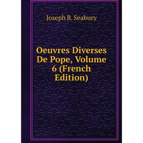 

Книга Oeuvres diverses De Pope, Volume 6