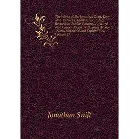 

Книга The Works of Dr. Jonathan Swift, Dean of St. Patrick's, Dublin: Accurately Revised, in Twelve Volumes. Adorned with Copper-Plates; with Some Acc