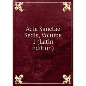 

Книга Acta Sanctae Sedis, Volume 1 (Latin Edition)