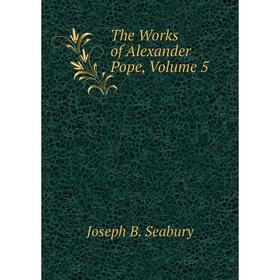 

Книга The Works of Alexander Pope, Volume 5