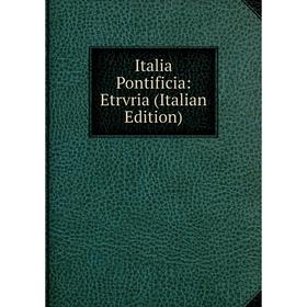 

Книга Italia Pontificia: Etrvria (Italian Edition)