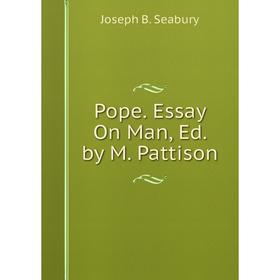 

Книга Pope. Essay On Man, Ed. by M. Pattison