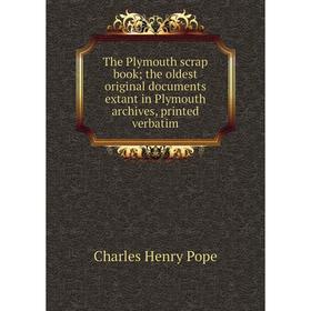 

Книга The Plymouth scrap book; the oldest original documents extant in Plymouth archives, printed verbatim