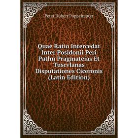 

Книга Quae Ratio Intercedat Inter Posidonii Peri Pathn Pragmateias Et Tuscvlanas Disputationes Ciceronis (Latin Edition)