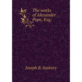

Книга The works of Alexander Pope, Esq