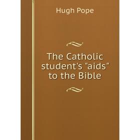 

Книга The Catholic student's aids to the Bible
