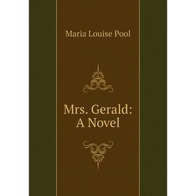 

Книга Mrs Gerald: a novel
