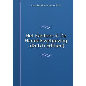 

Книга Het Kantoor in De Handelswetgeving. (Dutch Edition)