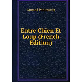 

Книга Entre Chien Et Loup (French Edition)