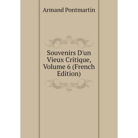 

Книга Souvenirs D'un Vieux Critique, Volume 6 (French Edition)